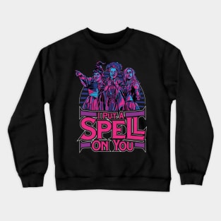 I Put A Spell On You HocusPocus Crewneck Sweatshirt